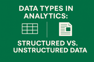 Read more about the article 📂 Data Types in Analytics: Structured vs. Unstructured Data