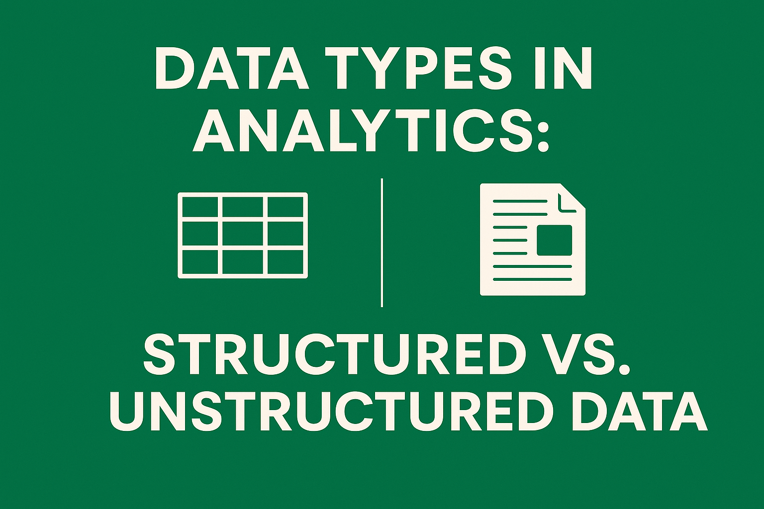 Read more about the article 📂 Data Types in Analytics: Structured vs. Unstructured Data